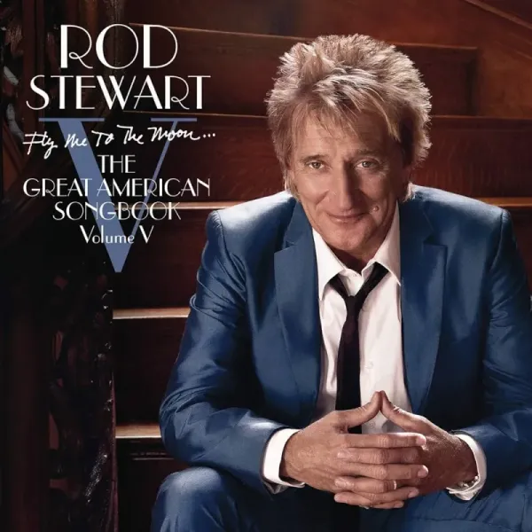 Rod Stewart: Fly Me To The Moon...The Great American Songbook Volume V EPK /2LP